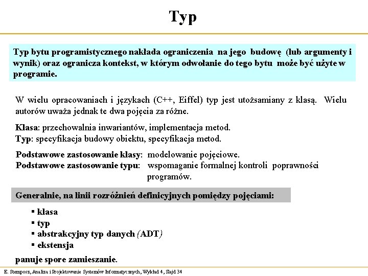 Typ bytu programistycznego nakłada ograniczenia na jego budowę (lub argumenty i wynik) oraz ogranicza