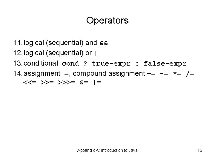 Operators 11. logical (sequential) and && 12. logical (sequential) or || 13. conditional cond Operators 11. logical (sequential) and && 12. logical (sequential) or || 13. conditional cond