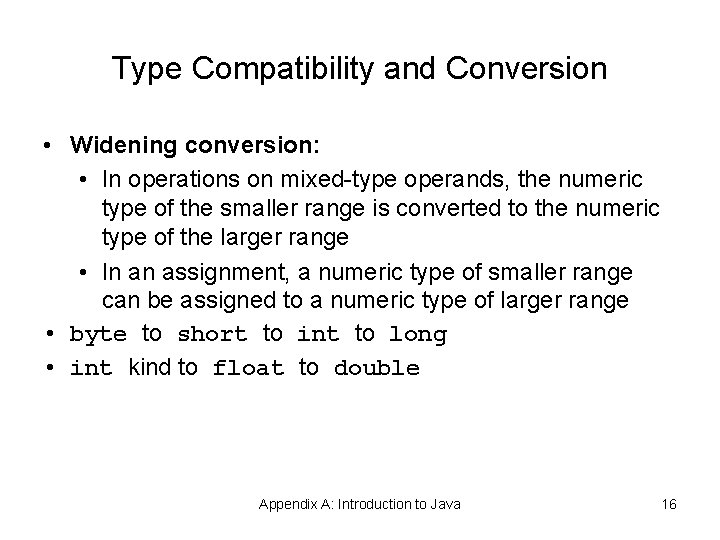 Type Compatibility and Conversion • Widening conversion: • In operations on mixed-type operands, the Type Compatibility and Conversion • Widening conversion: • In operations on mixed-type operands, the