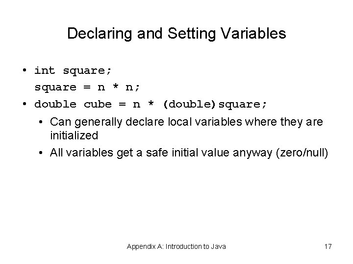 Declaring and Setting Variables • int square; square = n * n; • double Declaring and Setting Variables • int square; square = n * n; • double