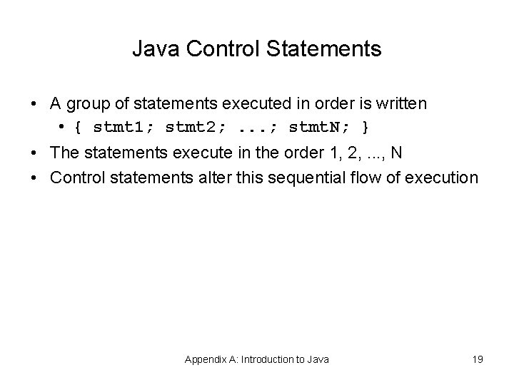 Java Control Statements • A group of statements executed in order is written • Java Control Statements • A group of statements executed in order is written •