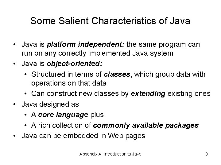Some Salient Characteristics of Java • Java is platform independent: the same program can Some Salient Characteristics of Java • Java is platform independent: the same program can