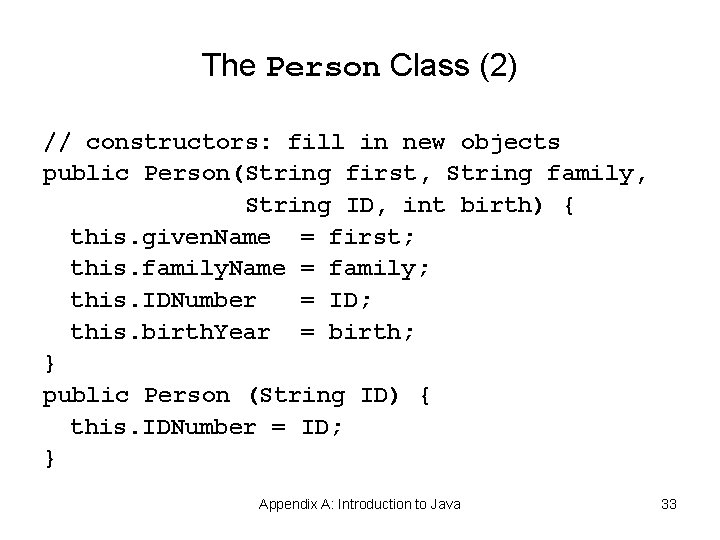 The Person Class (2) // constructors: fill in new objects public Person(String first, String The Person Class (2) // constructors: fill in new objects public Person(String first, String