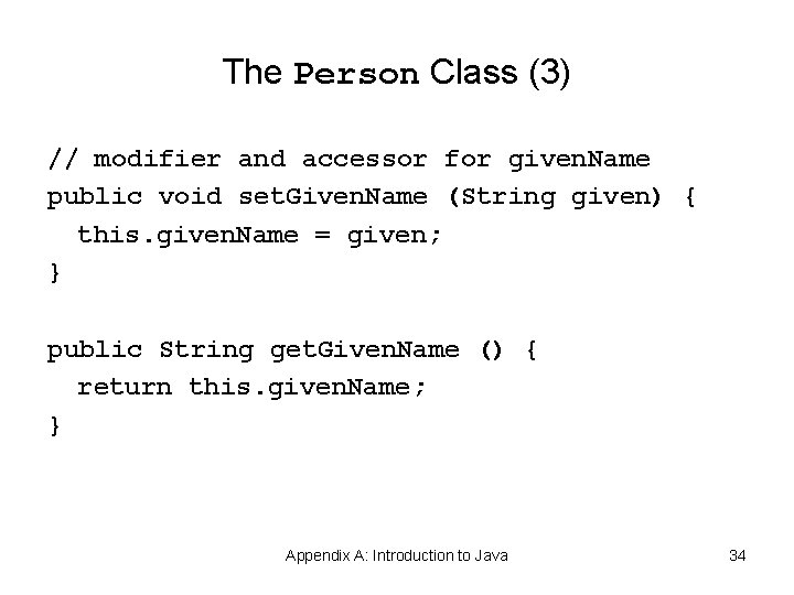 The Person Class (3) // modifier and accessor for given. Name public void set. The Person Class (3) // modifier and accessor for given. Name public void set.