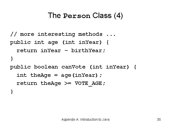 The Person Class (4) // more interesting methods. . . public int age (int The Person Class (4) // more interesting methods. . . public int age (int