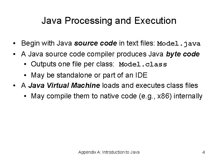 Java Processing and Execution • Begin with Java source code in text files: Model. Java Processing and Execution • Begin with Java source code in text files: Model.