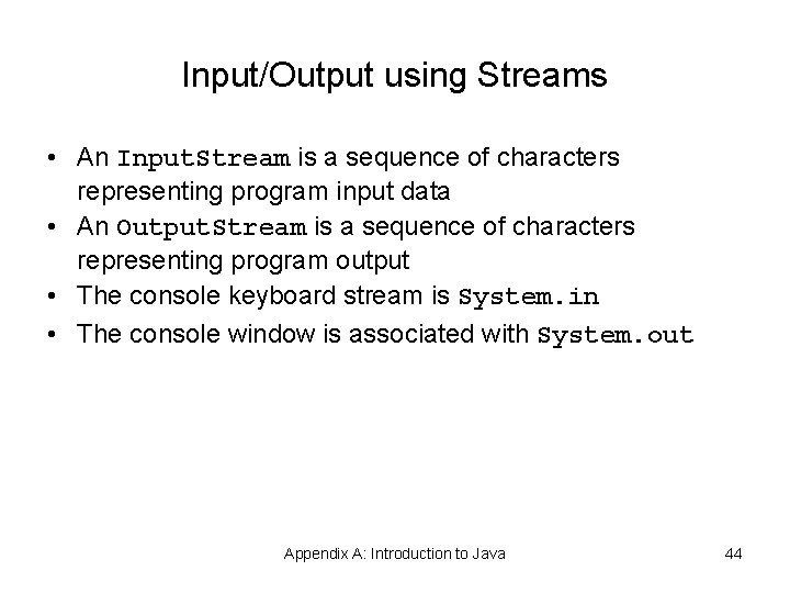 Input/Output using Streams • An Input. Stream is a sequence of characters representing program Input/Output using Streams • An Input. Stream is a sequence of characters representing program