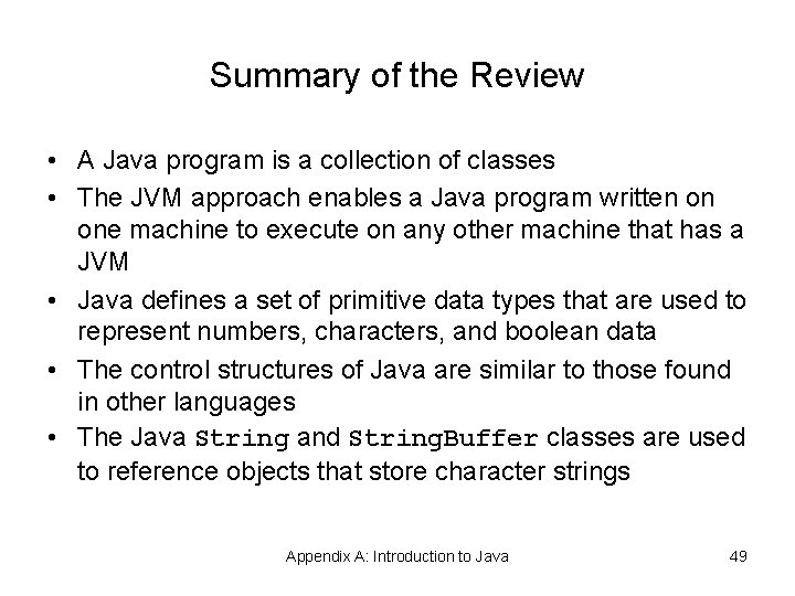 Summary of the Review • A Java program is a collection of classes • Summary of the Review • A Java program is a collection of classes •