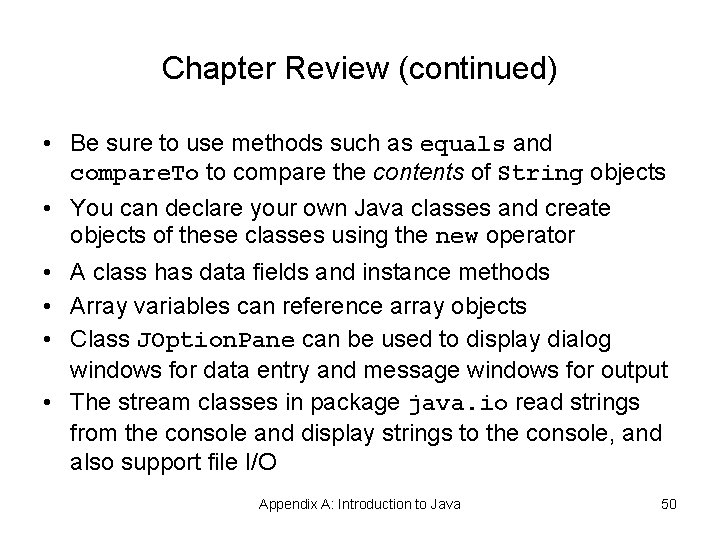 Chapter Review (continued) • Be sure to use methods such as equals and compare. Chapter Review (continued) • Be sure to use methods such as equals and compare.