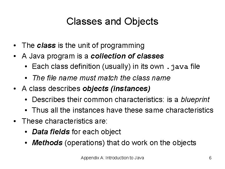 Classes and Objects • The class is the unit of programming • A Java Classes and Objects • The class is the unit of programming • A Java