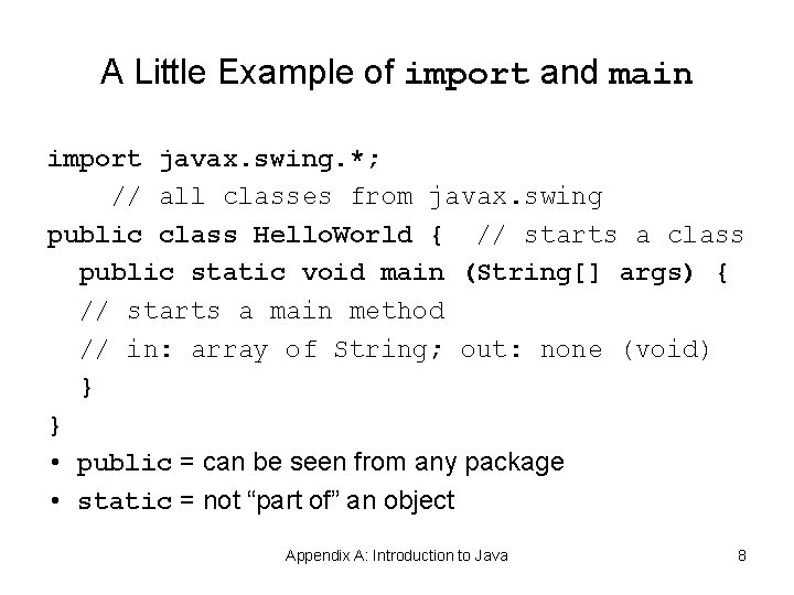 A Little Example of import and main import javax. swing. *; // all classes A Little Example of import and main import javax. swing. *; // all classes