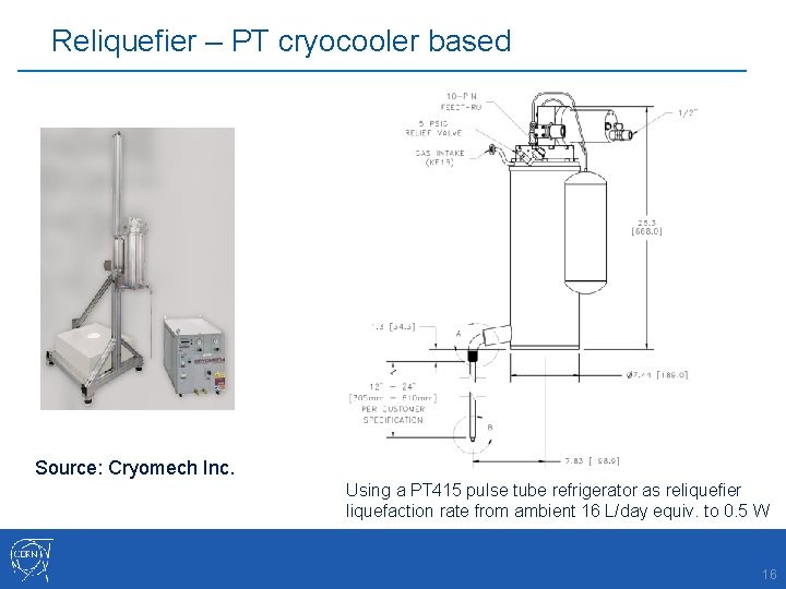 Reliquefier – PT cryocooler based Source: Cryomech Inc. Using a PT 415 pulse tube