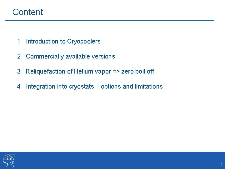 Content 1 Introduction to Cryocoolers 2 Commercially available versions 3 Reliquefaction of Helium vapor