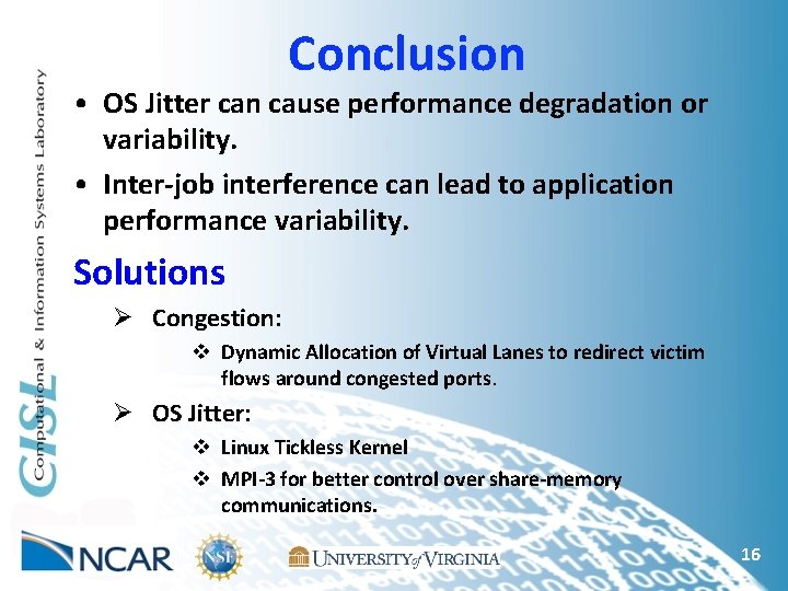 Conclusion • OS Jitter can cause performance degradation or variability. • Inter-job interference can