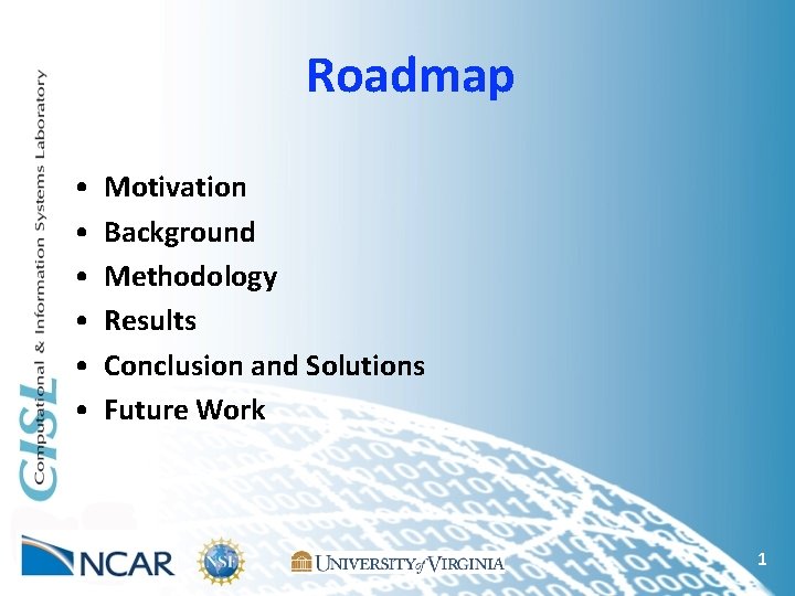 Roadmap • • • Motivation Background Methodology Results Conclusion and Solutions Future Work 1