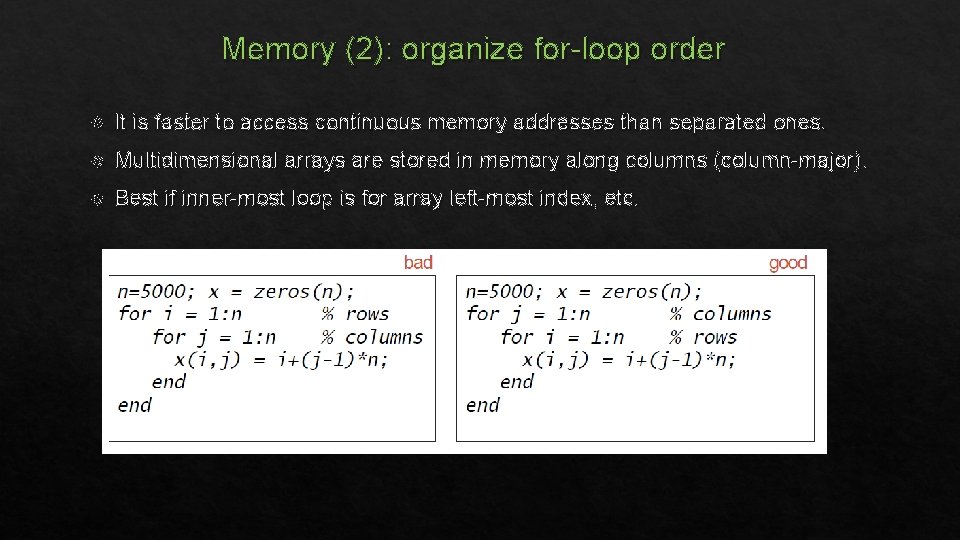 Memory (2): organize for-loop order It is faster to access continuous memory addresses than