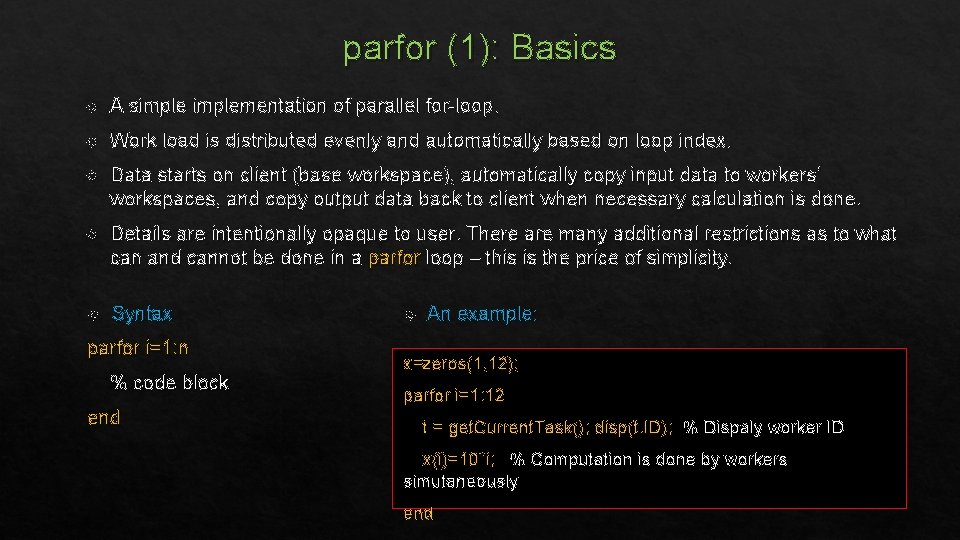 parfor (1): Basics A simplementation of parallel for-loop. Work load is distributed evenly and