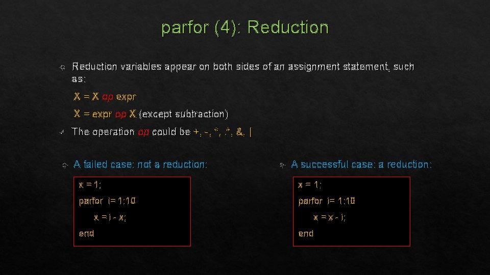 parfor (4): Reduction variables appear on both sides of an assignment statement, such as: