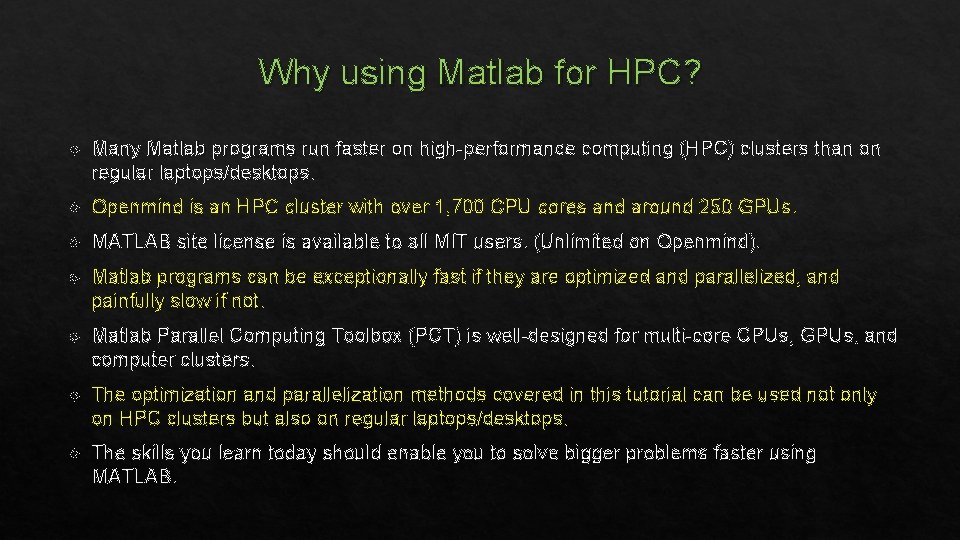 Why using Matlab for HPC? Many Matlab programs run faster on high-performance computing (HPC)