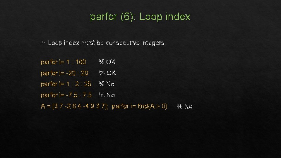 parfor (6): Loop index must be consecutive integers. parfor i= 1 : 100 %