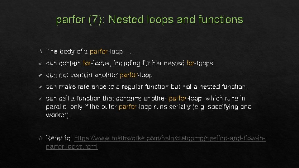 parfor (7): Nested loops and functions The body of a parfor-loop …… ü can