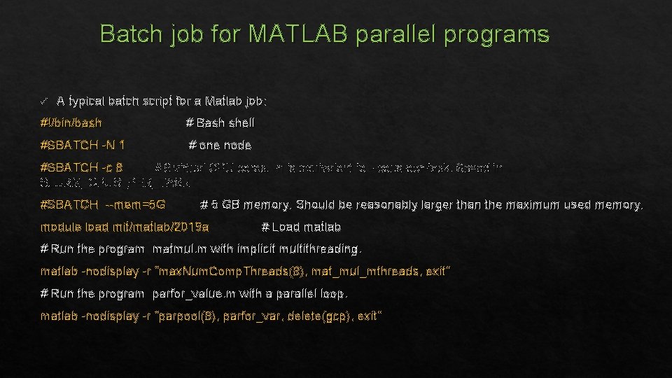 Batch job for MATLAB parallel programs ü A typical batch script for a Matlab