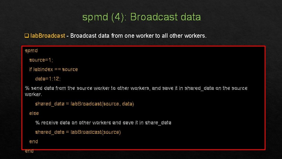 spmd (4): Broadcast data q lab. Broadcast - Broadcast data from one worker to