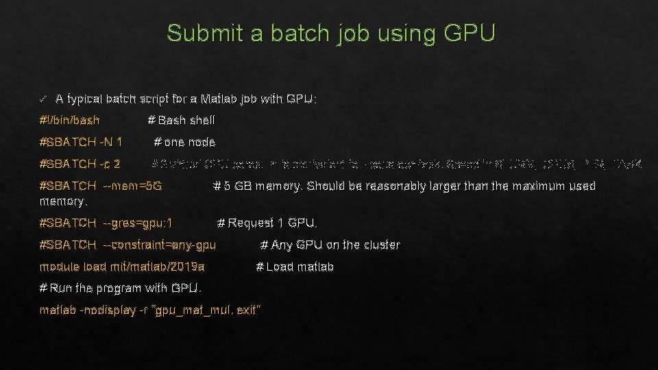 Submit a batch job using GPU ü A typical batch script for a Matlab