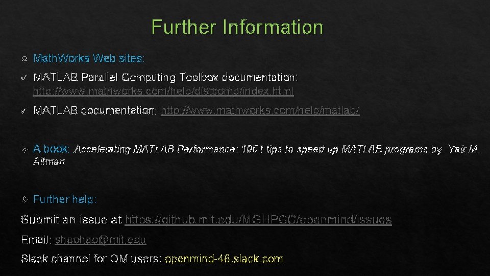 Further Information Math. Works Web sites: ü MATLAB Parallel Computing Toolbox documentation: http: //www.
