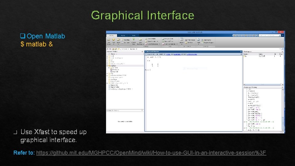 Graphical Interface q Open Matlab $ matlab & q Use Xfast to speed up