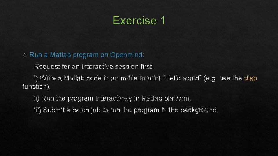 Exercise 1 Run a Matlab program on Openmind: Request for an interactive session first.