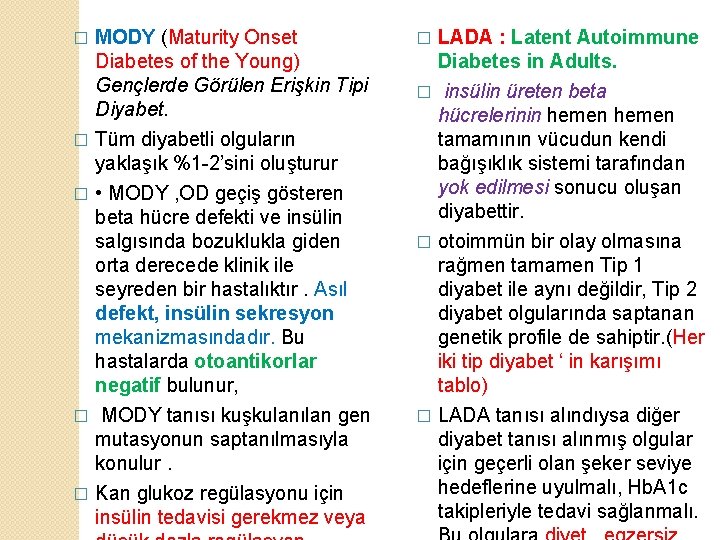 MODY (Maturity Onset Diabetes of the Young) Gençlerde Görülen Erişkin Tipi Diyabet. � Tüm