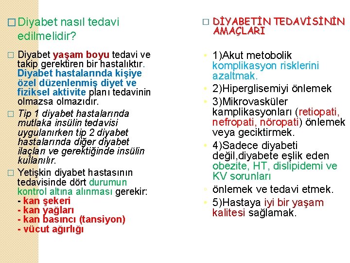 � Diyabet nasıl tedavi edilmelidir? Diyabet yaşam boyu tedavi ve takip gerektiren bir hastalıktır.