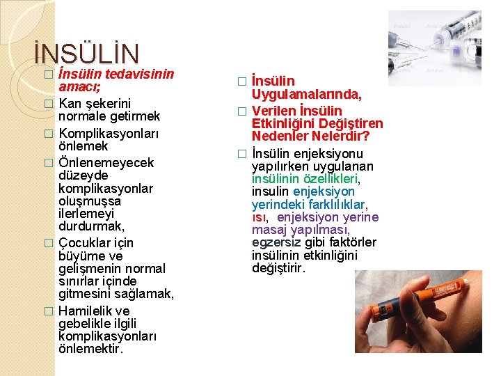 İNSÜLİN � � � İnsülin tedavisinin amacı; Kan şekerini normale getirmek Komplikasyonları önlemek Önlenemeyecek