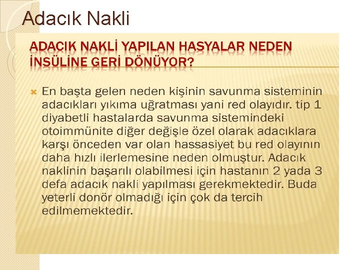 Adacık Nakli 2000 Yılında “EDMONTON PROTOKOLU” olarak bilinen bir yöntemle Kanada’da kadavralardan alınan adacık