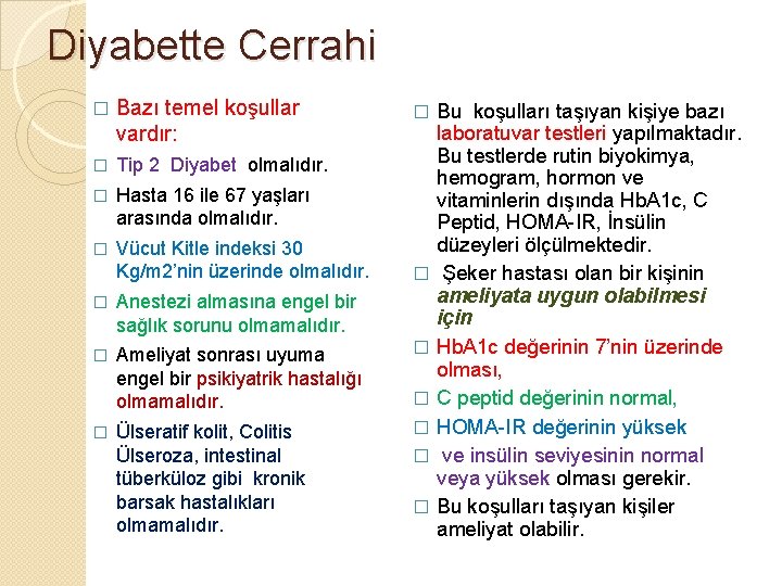 Diyabette Cerrahi � Bazı temel koşullar vardır: � Tip 2 Diyabet olmalıdır. � Hasta