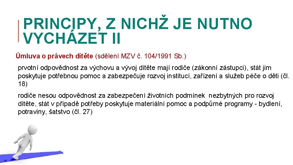 PRINCIPY, Z NICHŽ JE NUTNO VYCHÁZET II Úmluva o právech dítěte (sdělení MZV č.