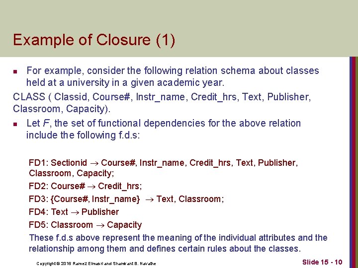 Example of Closure (1) For example, consider the following relation schema about classes held