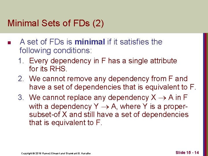 Minimal Sets of FDs (2) n A set of FDs is minimal if it