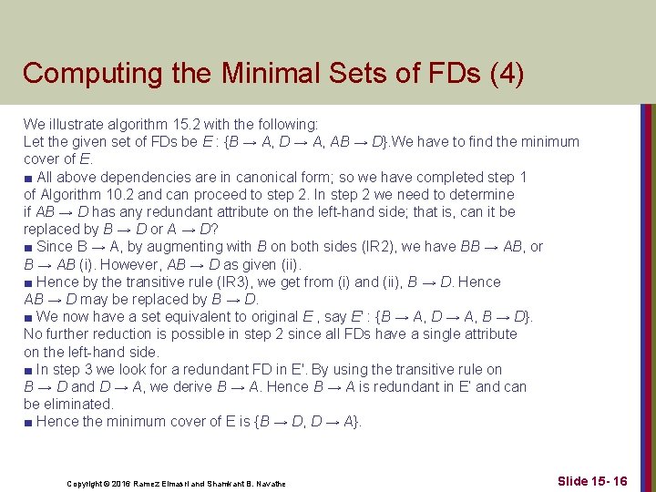 Computing the Minimal Sets of FDs (4) We illustrate algorithm 15. 2 with the