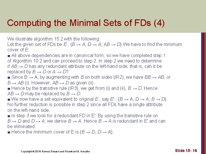 Computing the Minimal Sets of FDs (4) We illustrate algorithm 15. 2 with the