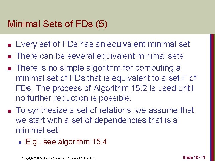 Minimal Sets of FDs (5) n n Every set of FDs has an equivalent