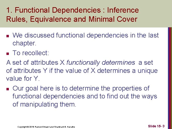 1. Functional Dependencies : Inference Rules, Equivalence and Minimal Cover We discussed functional dependencies