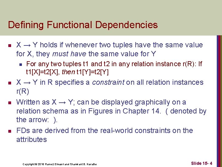 Defining Functional Dependencies n X → Y holds if whenever two tuples have the