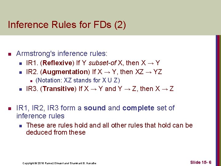 Inference Rules for FDs (2) n Armstrong's inference rules: n IR 1. (Reflexive) If