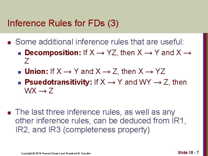 Inference Rules for FDs (3) n Some additional inference rules that are useful: n