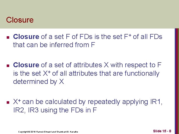 Closure n n n Closure of a set F of FDs is the set