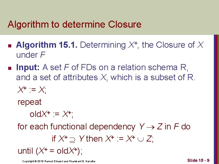 Algorithm to determine Closure n n Algorithm 15. 1. Determining X+, the Closure of