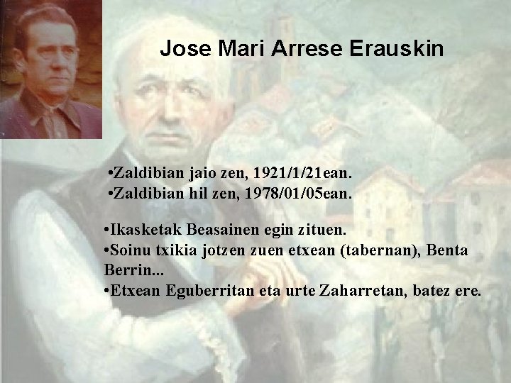 Jose Mari Arrese Erauskin • Zaldibian jaio zen, 1921/1/21 ean. • Zaldibian hil zen,