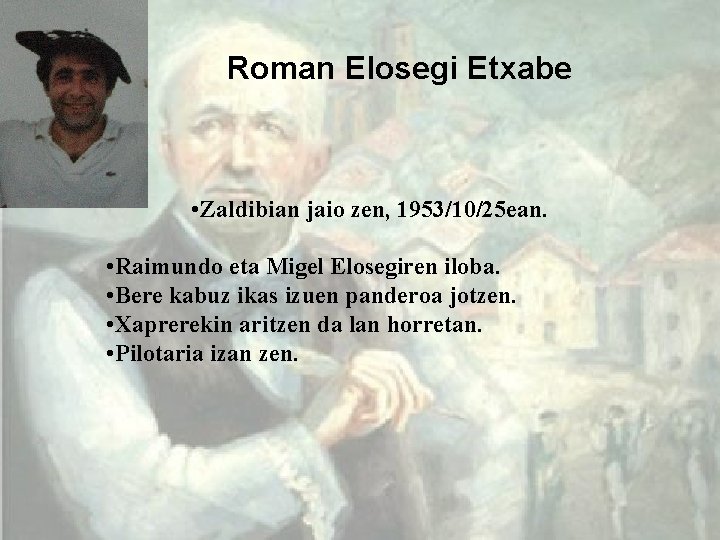 Roman Elosegi Etxabe • Zaldibian jaio zen, 1953/10/25 ean. • Raimundo eta Migel Elosegiren